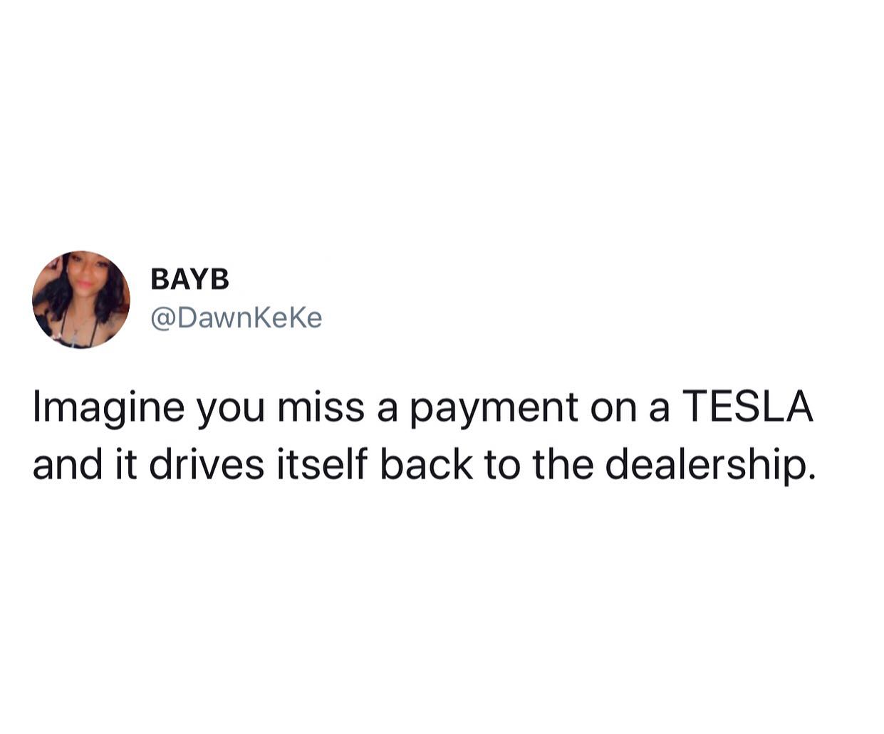 Imagine you miss a payment on a TESLA and it drives itself back to the dealership.