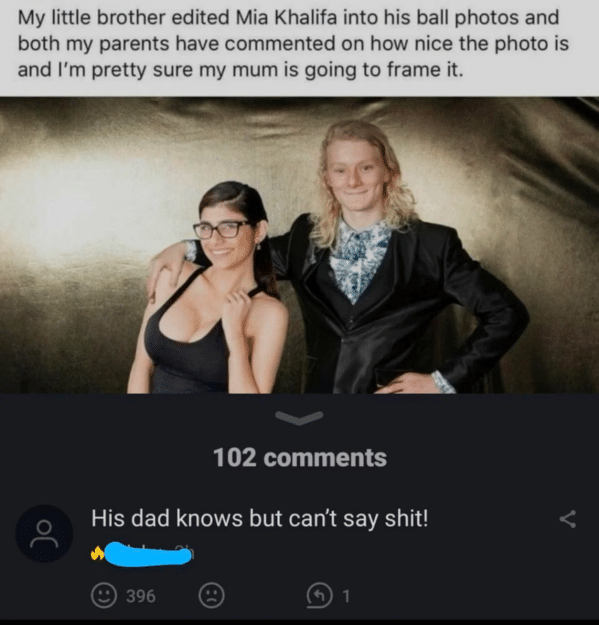 Funny comments that are funnier than the original joke kid photoshopped himself with Mia Khalifa in a prom photo and the comment says "the dad knows but can't say anything."