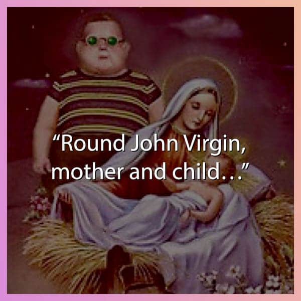 round john virgin mother and child, misheard christmas lyric, misheard christmas lyrics, funny misheard christmas lyric, funny misheard christmas lyrics, misheard christmas song lyric, misheard christmas song lyrics, funny misheard christmas song lyric, funny misheard christmas song lyrics