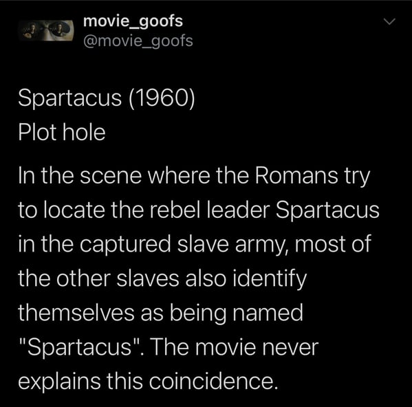 Spartacus plot hole, everyone says they are Spartacus though the coincidence is never explained, funny fake movie goofs, twitter account trolls film nerds