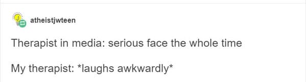 Real life Therapy quotes, movies and tv depiction of therapy, sessions with doctor, psychiatry, funny wrong media depictions of therapists, funny breakthroughs in therapy, funny stories, Tumblr images, IRL versus fantasy, movies vs reality