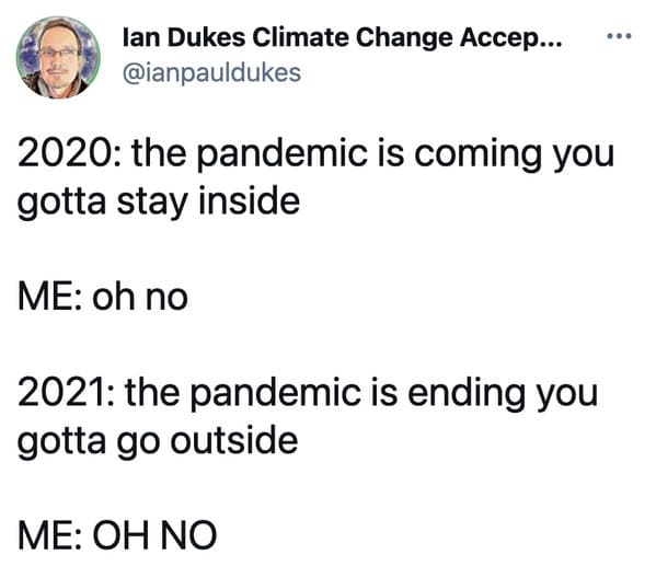 Greatest pandemic memes, funny tweets about COVID, coronavirus takes that held up, 2020 was a bad year, memes from quarantine, memes about getting the vaccine, vaccinate memes, hilarious jokes about the pandemic, twitter, lol