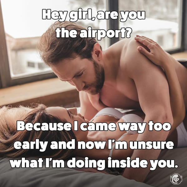 hey girl are you the airport because I came way too early, Funny self deprecating pick up lines, pick up artist fails, hilarious mean self-owns, dating, love, relationships