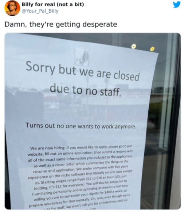 Employees make signs and memes about how nobody wants to work anymore, tweets about general strike, horrible bosses, bad boss passive aggressive signs, employers who suck, minimum wage, no one wants to work, we are closed signs, covid strike, funny memes