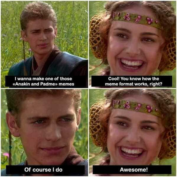 Funny for the better right Star Wars memes, the Anakin and padme meme, funny prequel memes, Star Wars jokes, lol, hilarious dark memes