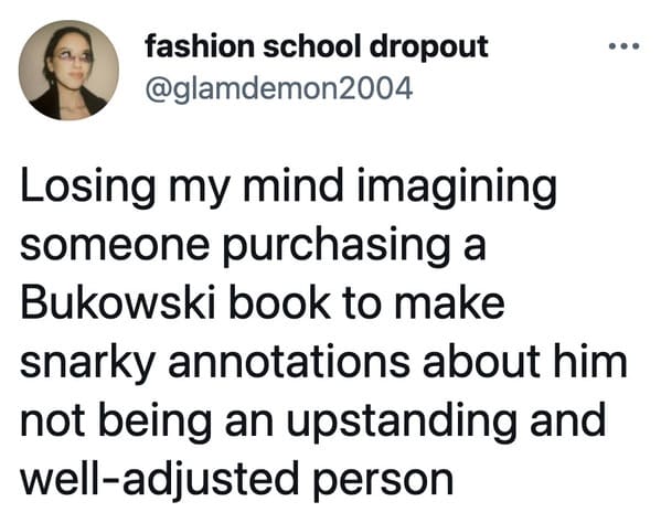 Charles Bukowski viral tweets about notes in the margin of book, bad poetry, Bukowski glitter pen woman feedback, funny viral tweets about male writers, lol, twitter reading books