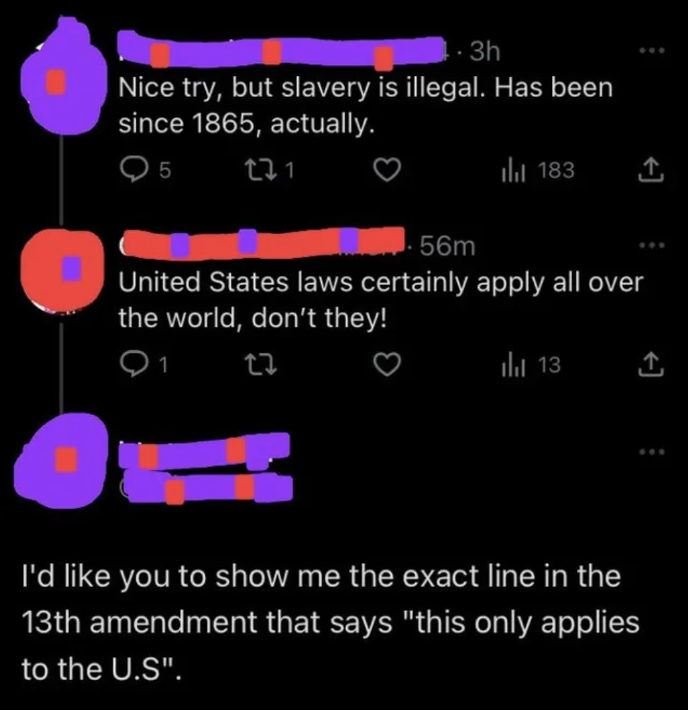 confidently incorrect - nice try, but slavery is illegal