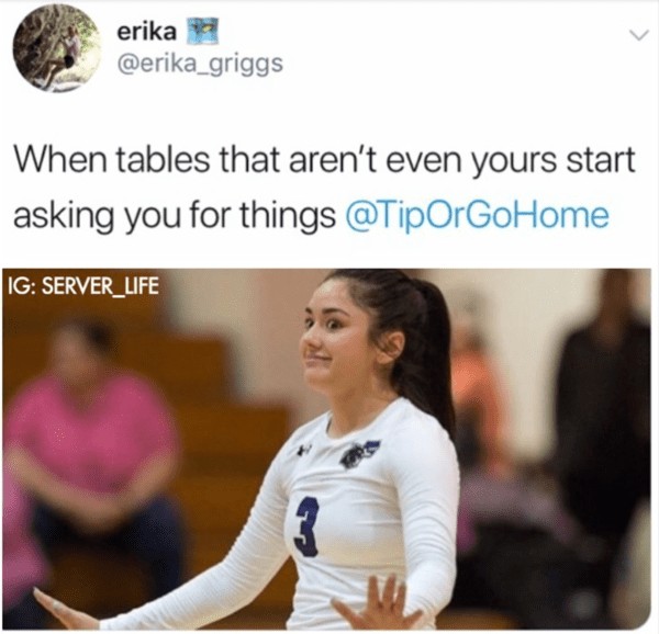 server meme - when tables that aren't yours start asking for things